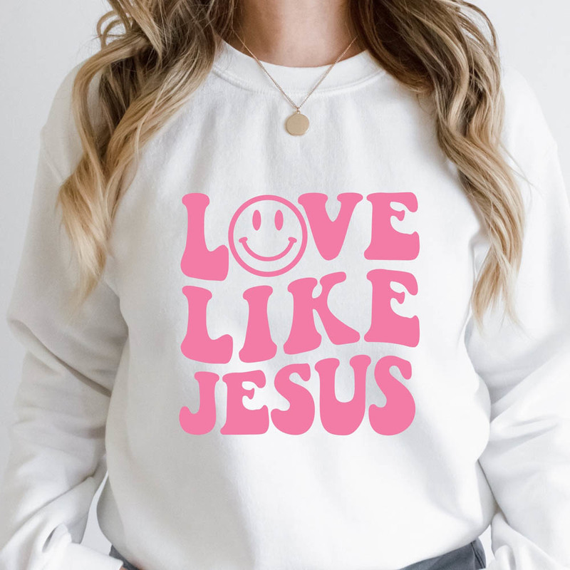 Love Like Jesus Motivational Christian Smile Face Sweatshirt