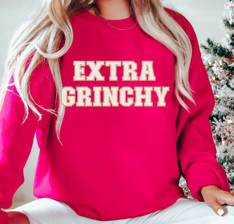 Extra Grinchy Cute Christmas Sweatshirt For All People