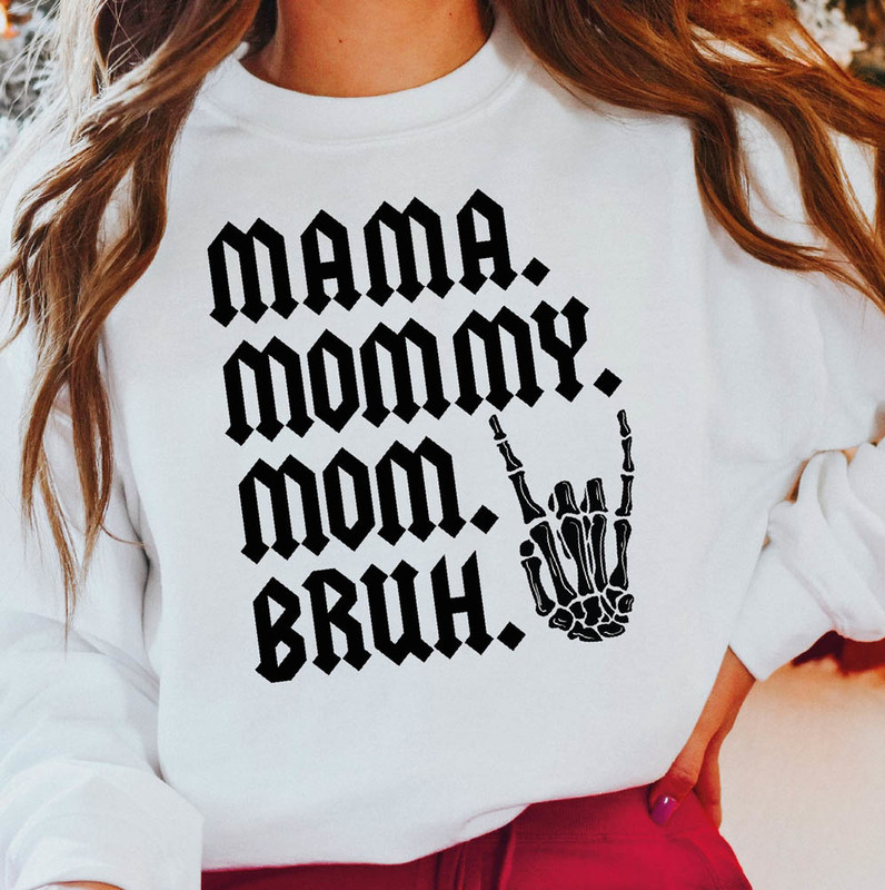 Mama Mommy Mom Bruh Skeleton Hand For Rocker Mom