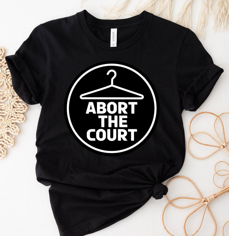 Limited Abort The Court Pro Choice Shirt