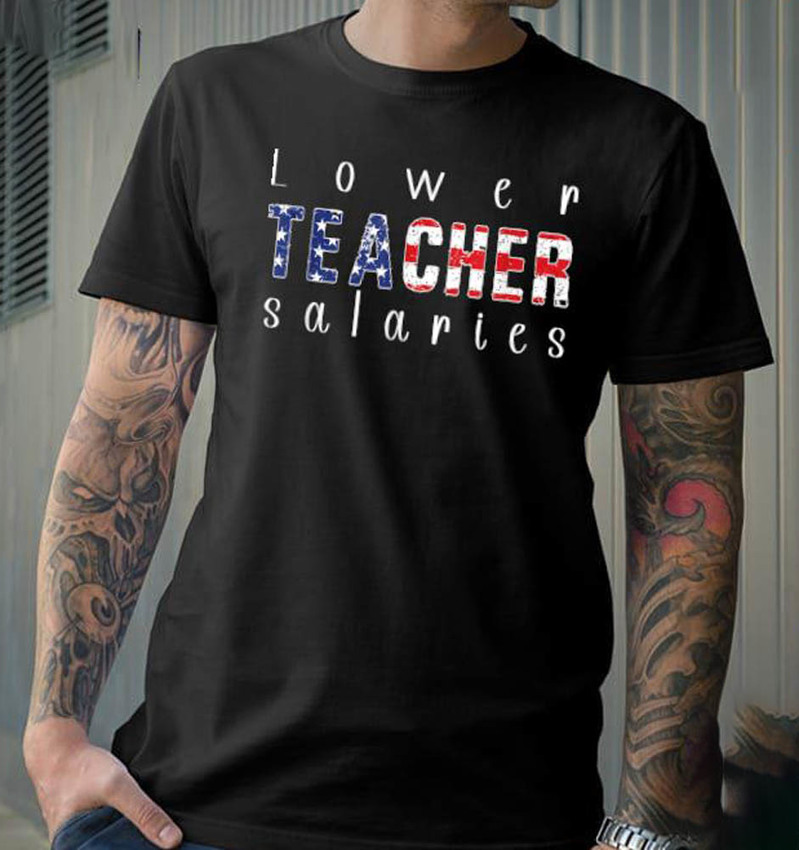 Lower Teacher Salaries And The American Flag Shirt