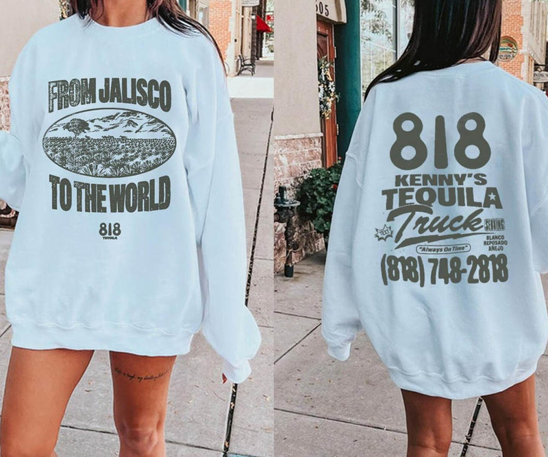 818 Tequila From Jalisco To The World Sweatshirt