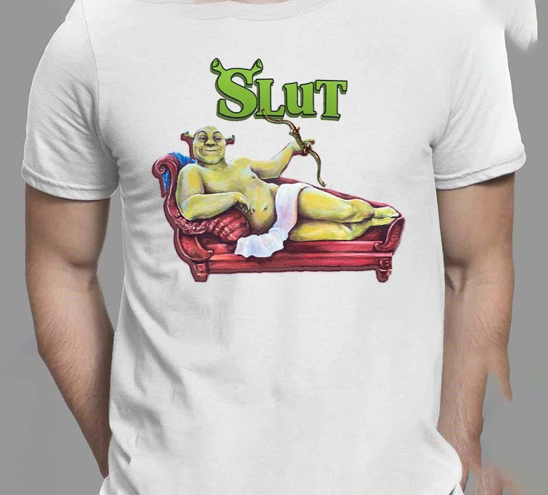 Shrek Slut Funny 2023 Shirt For All People