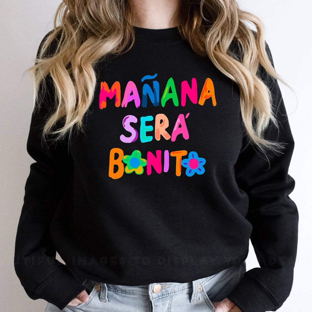 Tomorrow Will Be Beautiful Manana Sera Bonito Karol G Sweatshirt