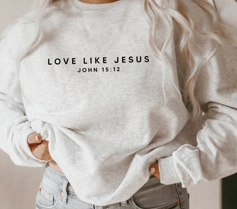 T Love Like Jesus Religious Jesus Sweatshirt