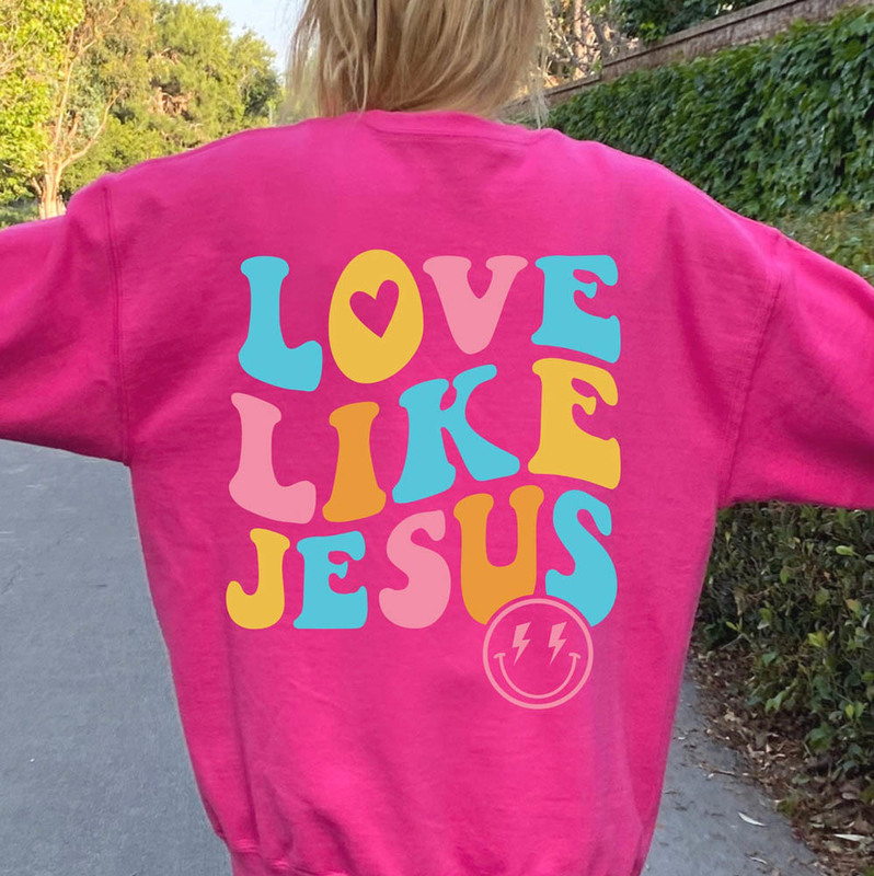 Colorful Love Like Jesus Trendy Sweatshirt
