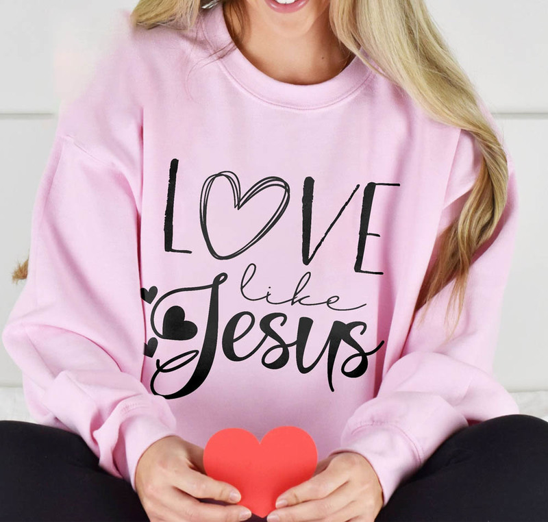 Love Like Jesus Motivational Christian Sweatshirt