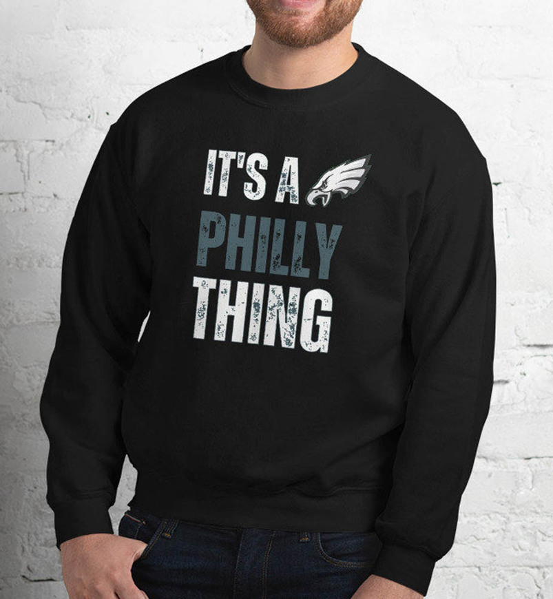 It's A Philly Thing Sweatshirt For Philadelphia Fan