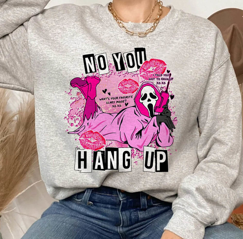 No You Hang Up Funny Ghostface Mean Girls Sweatshirt