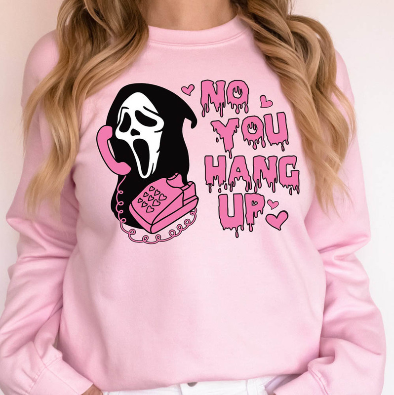 No You Hang Up Funny Valentine Scream Movie Sweatshirt