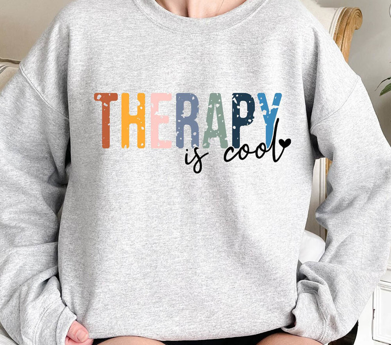 Therapy Is Cool Therapist Positive Sweatshirt