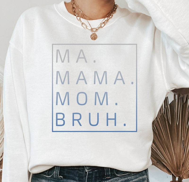 Ma Mama Mom Bruh Sweatshirt For Mother's Day