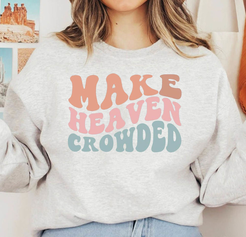 Make Heaven Crowded Bible Camp Sweatshirt