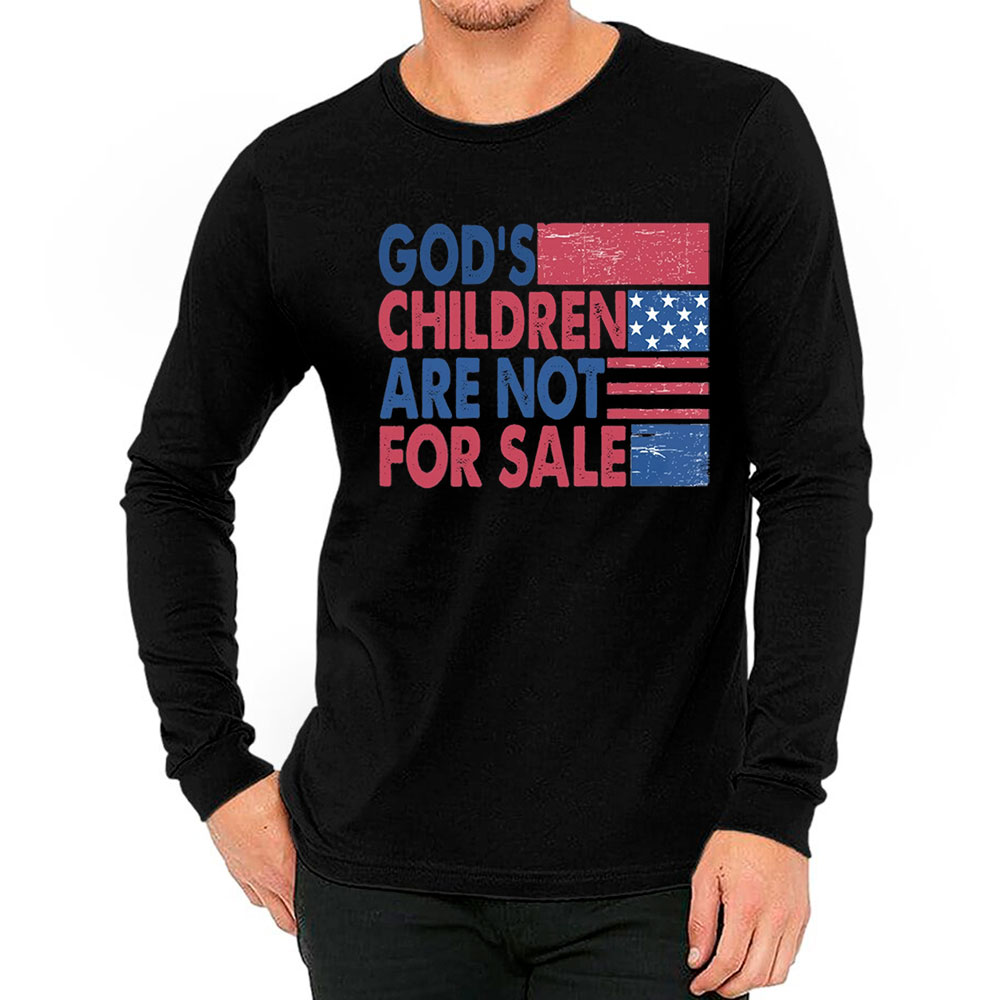 God's Children Are Not For Sale Trending Quotes Long Sleeve
