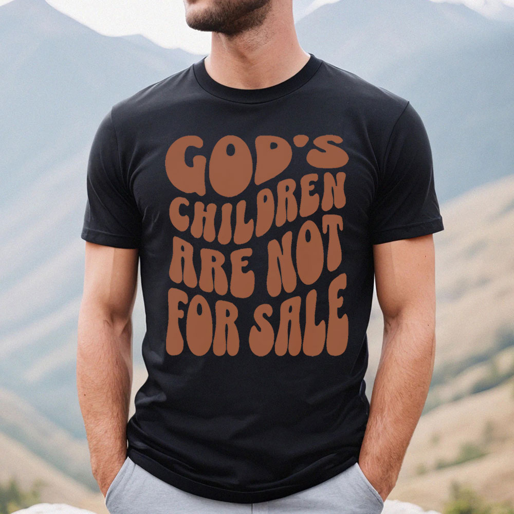 God’s Children Are Not For Sale Faith Based Shirt