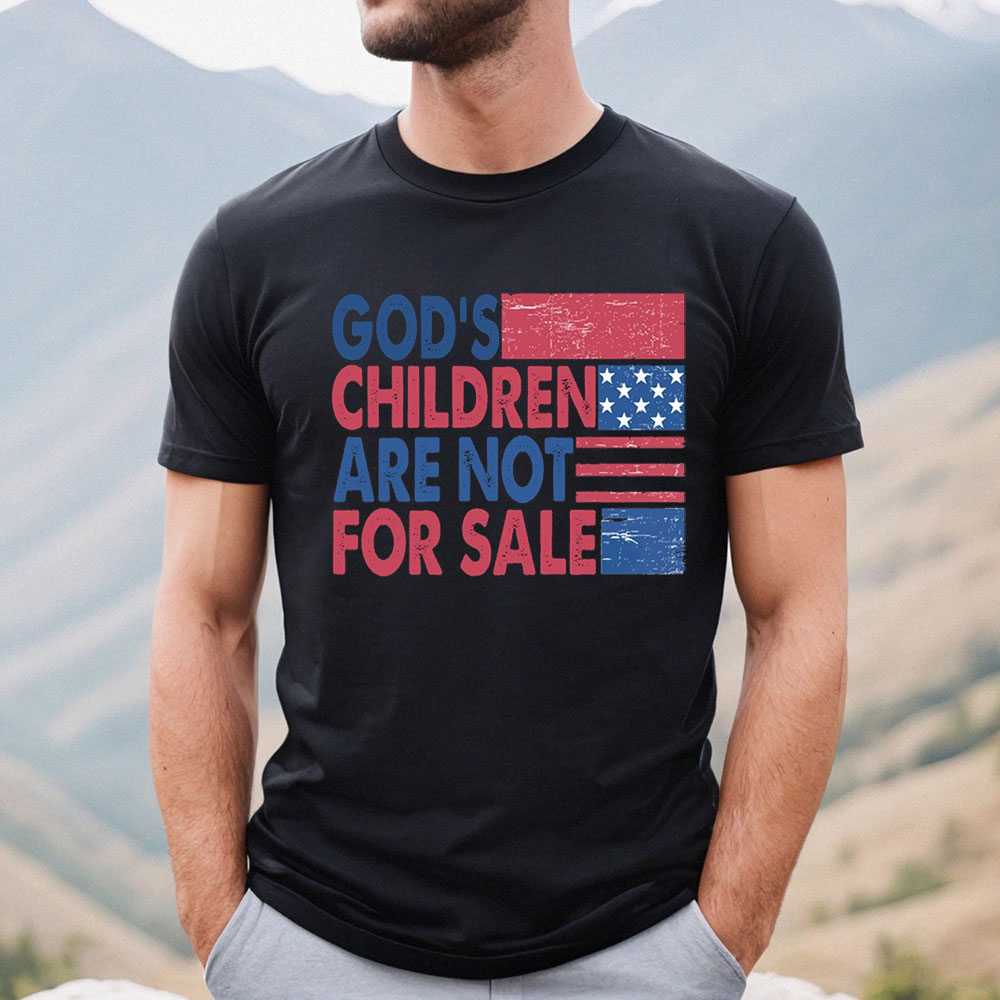 God’s Children Are Not For Sale Trending Quotes Shirt