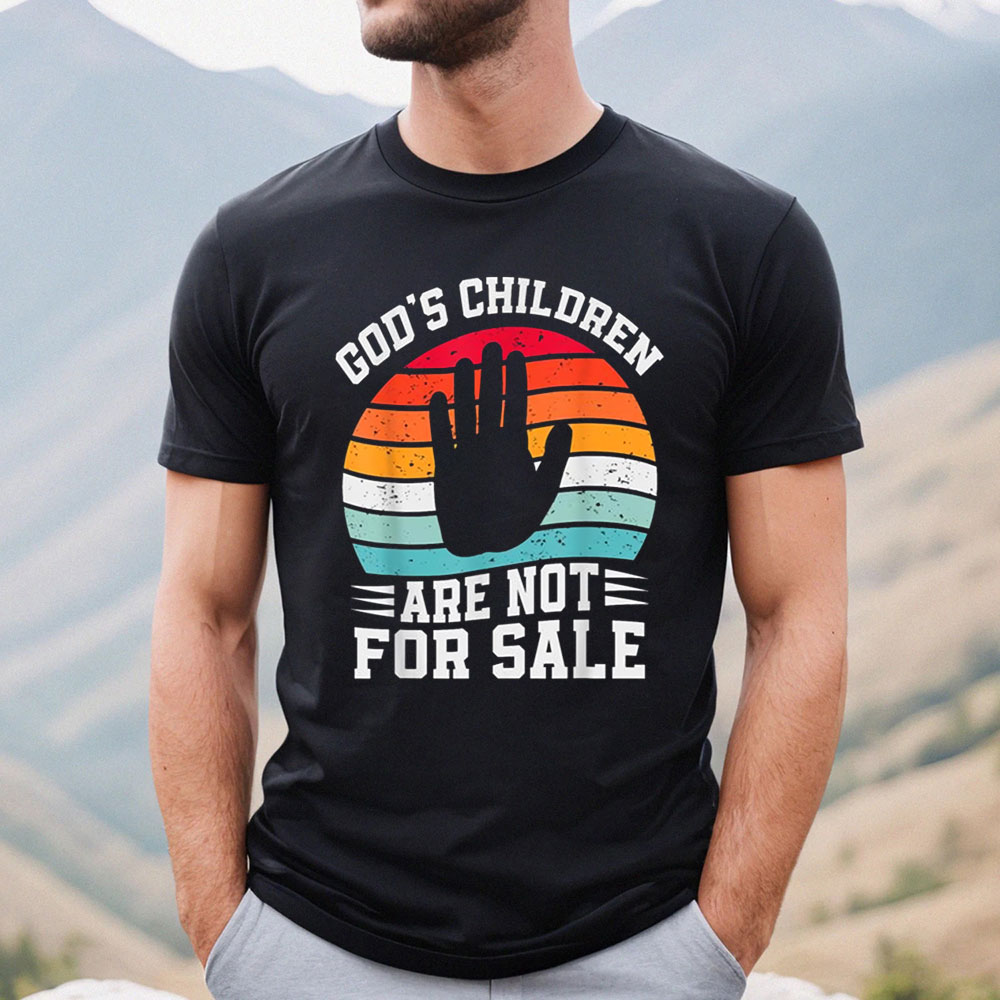God’s Children Are Not For Sale End Human Trafficking Shirt