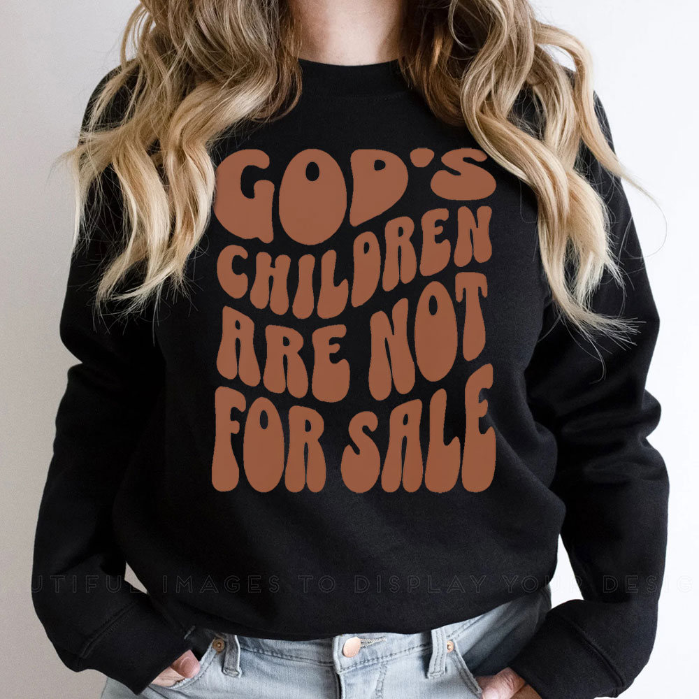 God’s Children Are Not For Sale Faith Based Sweatshirt