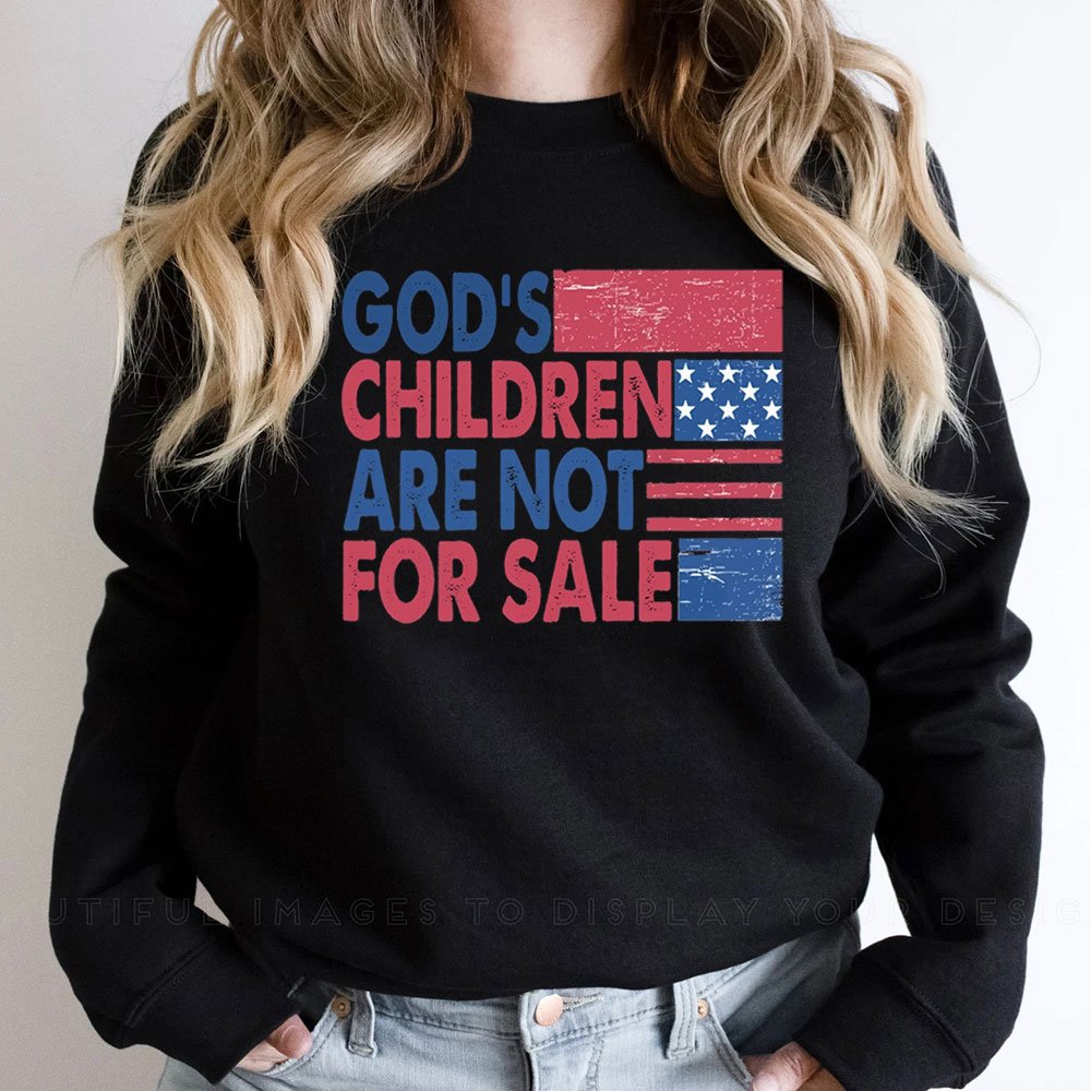 God’s Children Are Not For Sale Trending Quotes Sweatshirt