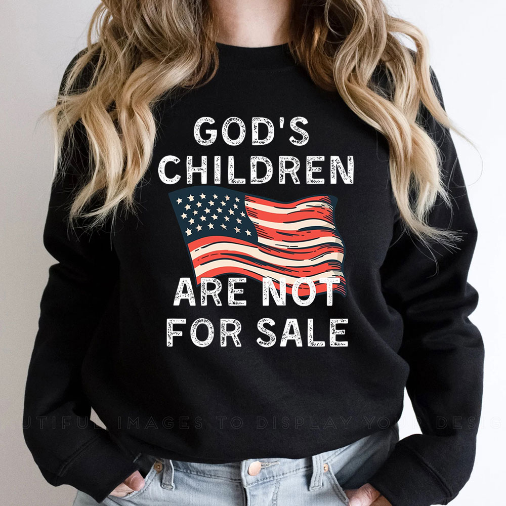 God's Children Are Not For Sale Patriotic Sweatshirt