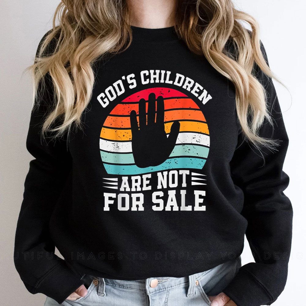 God’s Children Are Not For Sale End Human Trafficking Sweatshirt
