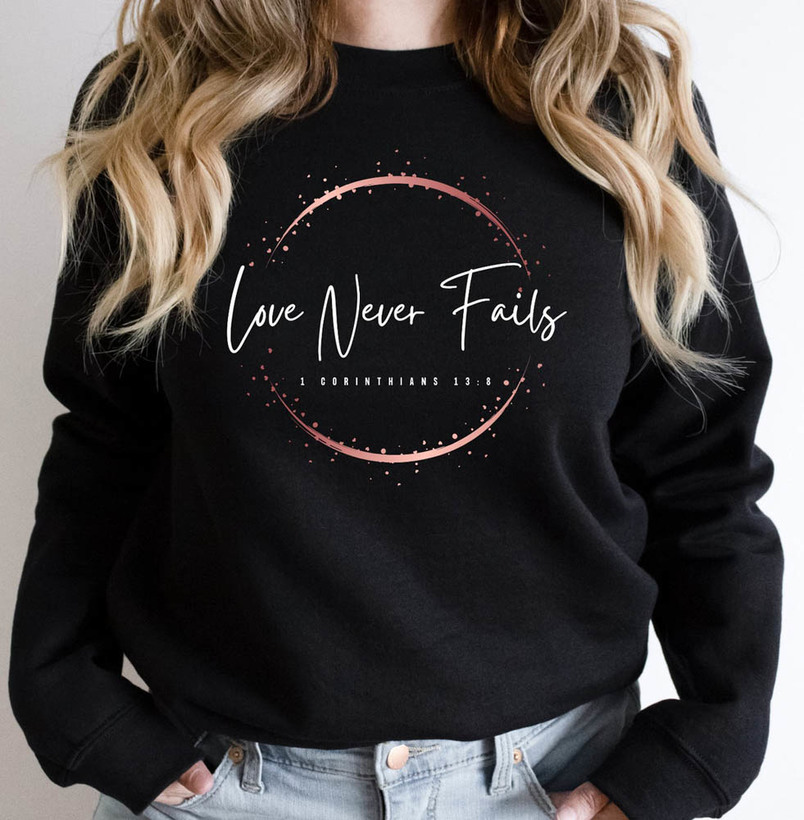 Love Never Fails Valentine Cute Sweatshirt