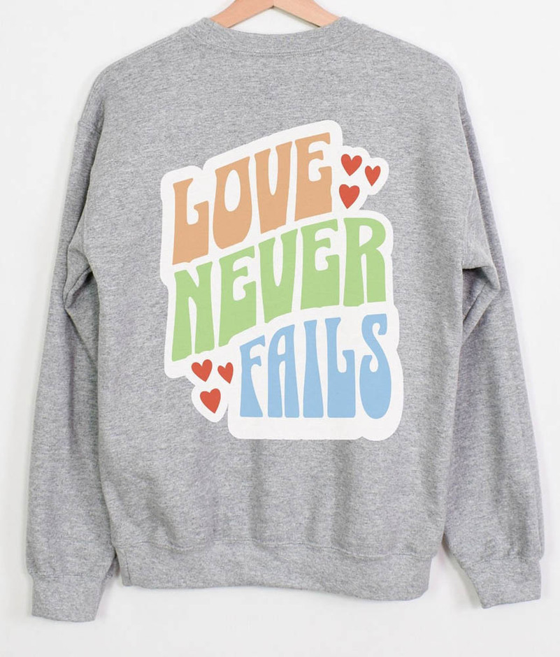Love Never Fails Christian Faith Sweatshirt