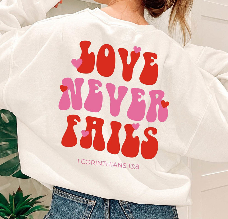 Love Never Fails Christian Colorful Sweatshirt