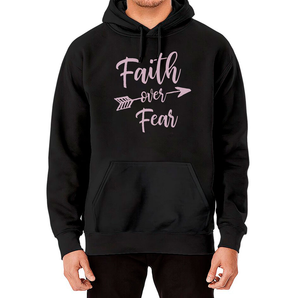 Inspirational Faith Over Fear Hoodie Gift For Mom