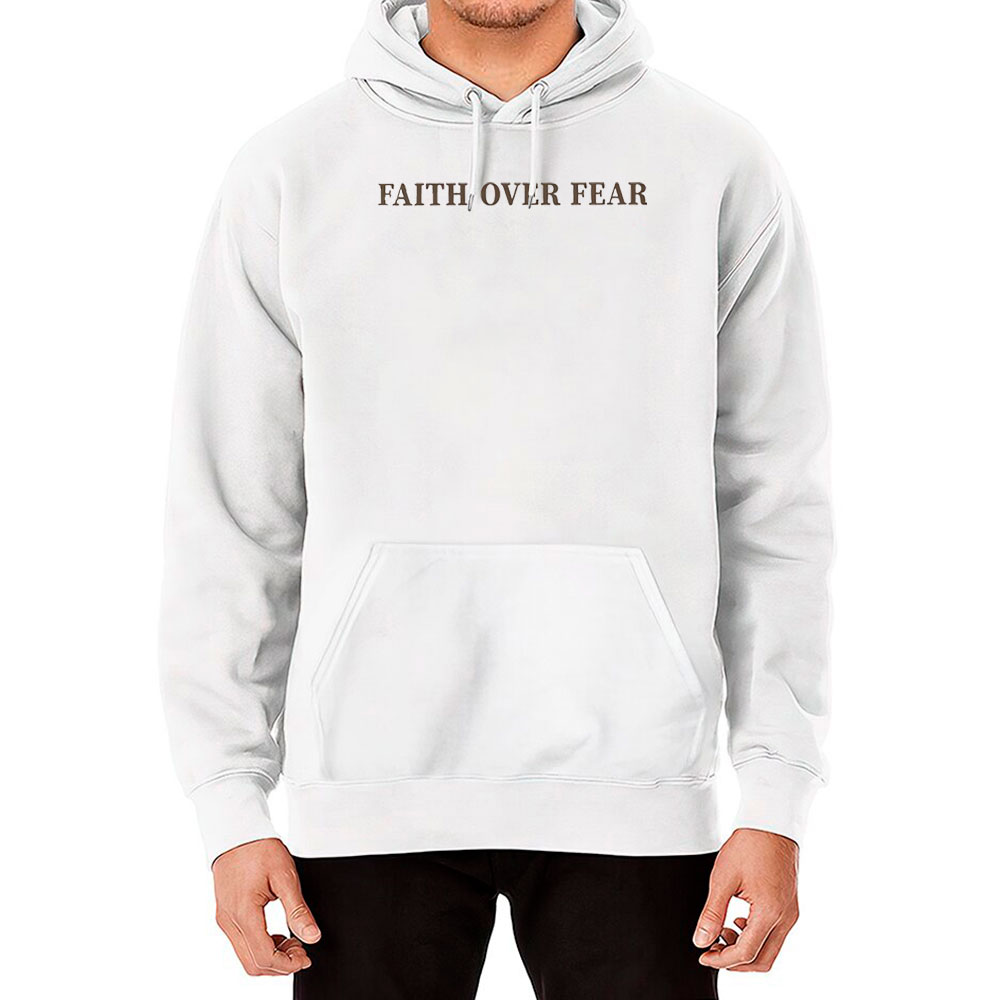 Faith Over Fear Hoodie With Christian Lifestyle