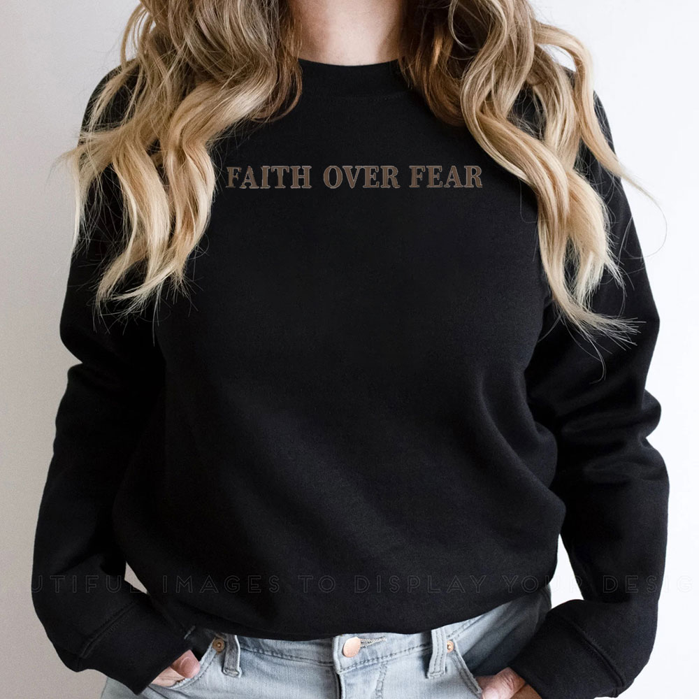 Faith Over Fear Sweatshirt With Christian Lifestyle