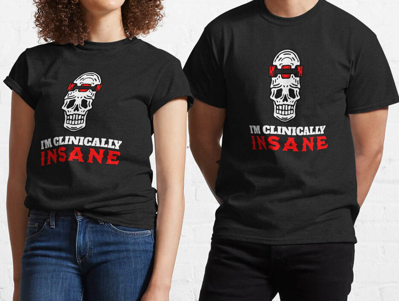 I Am Clinically Insane Cool Skull Shirt