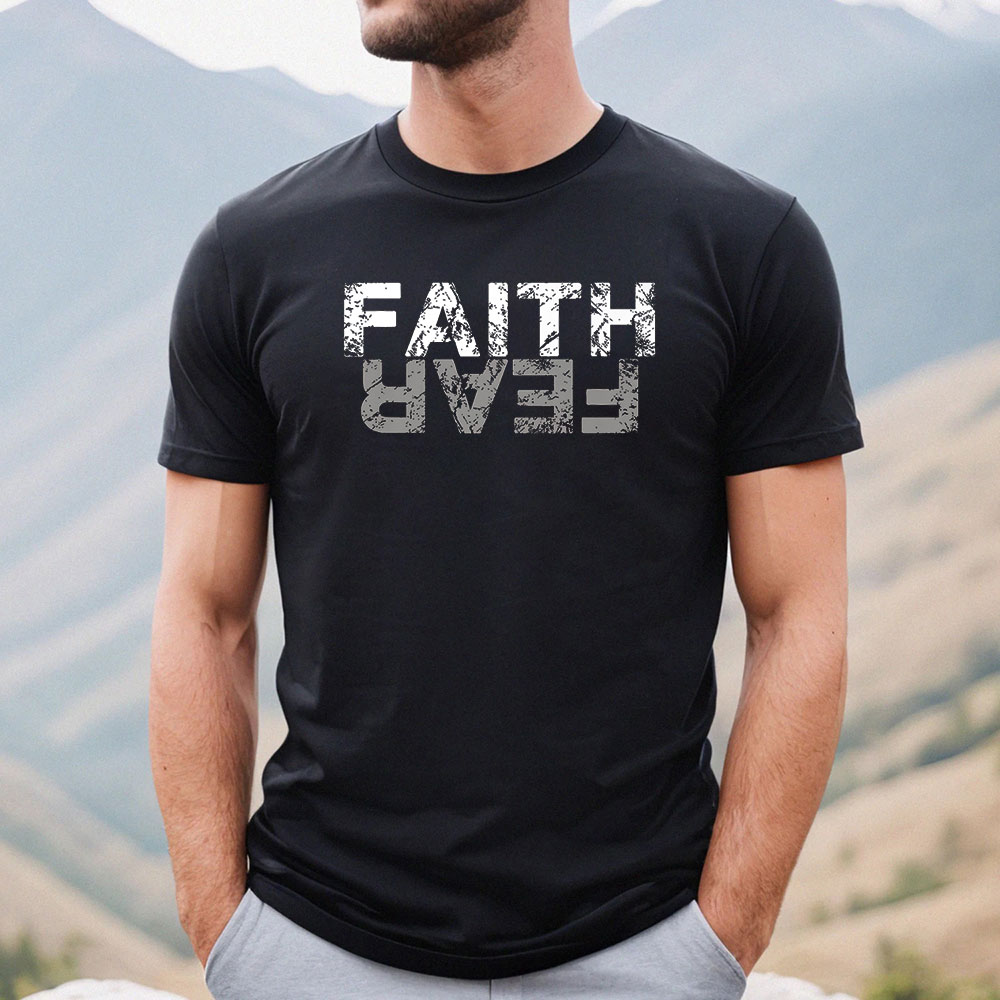 Bible Faith Over Fear Shirt Make Christian Gifts