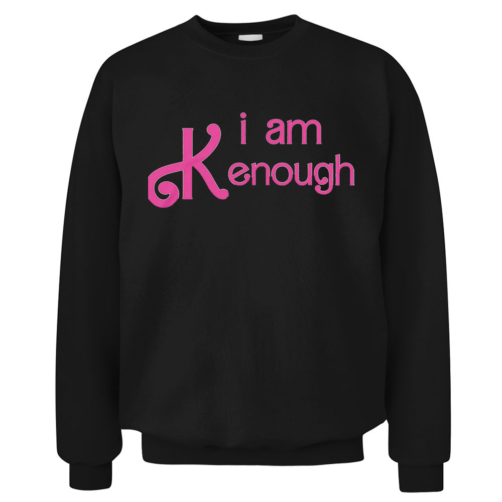I Am Kenough Barbie Movie Funny Sweatshirt