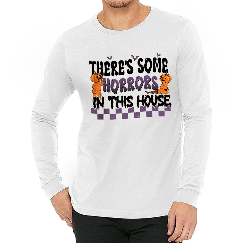 There’s Some Horrors In This House Halloween Booty Long Sleeve