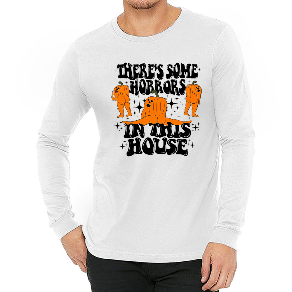 Halloween Spooky There’s Some Horrors In This House Long Sleeve