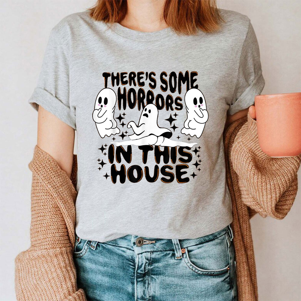 Funny Halloween There’s Some Horrors In This House Shirt