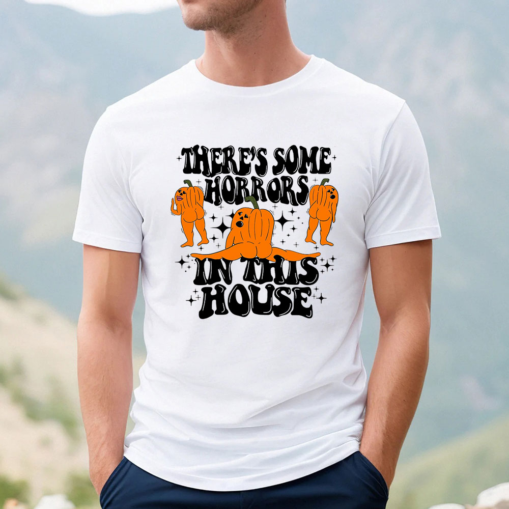 Halloween Spooky There's Some Horrors In This House Shirt