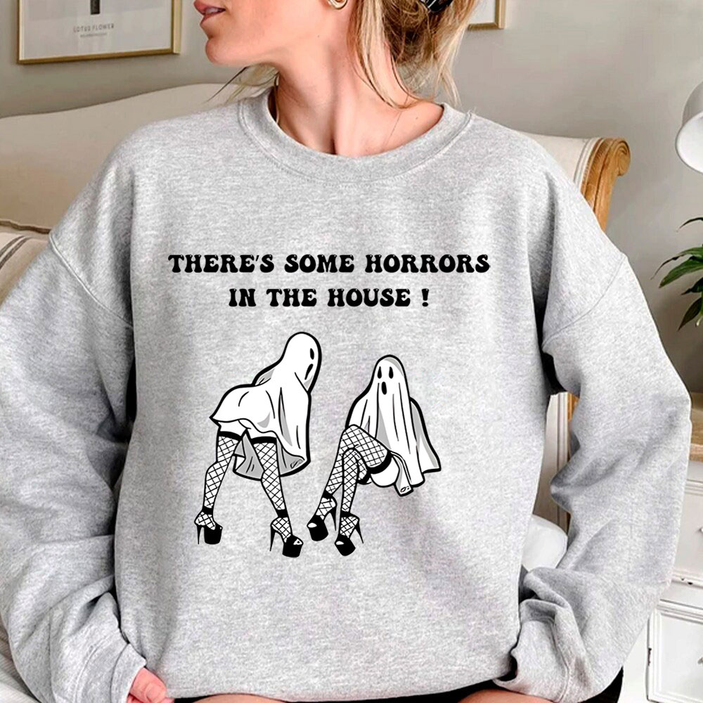 There's Some Horrors In This House Funny Sweatshirt