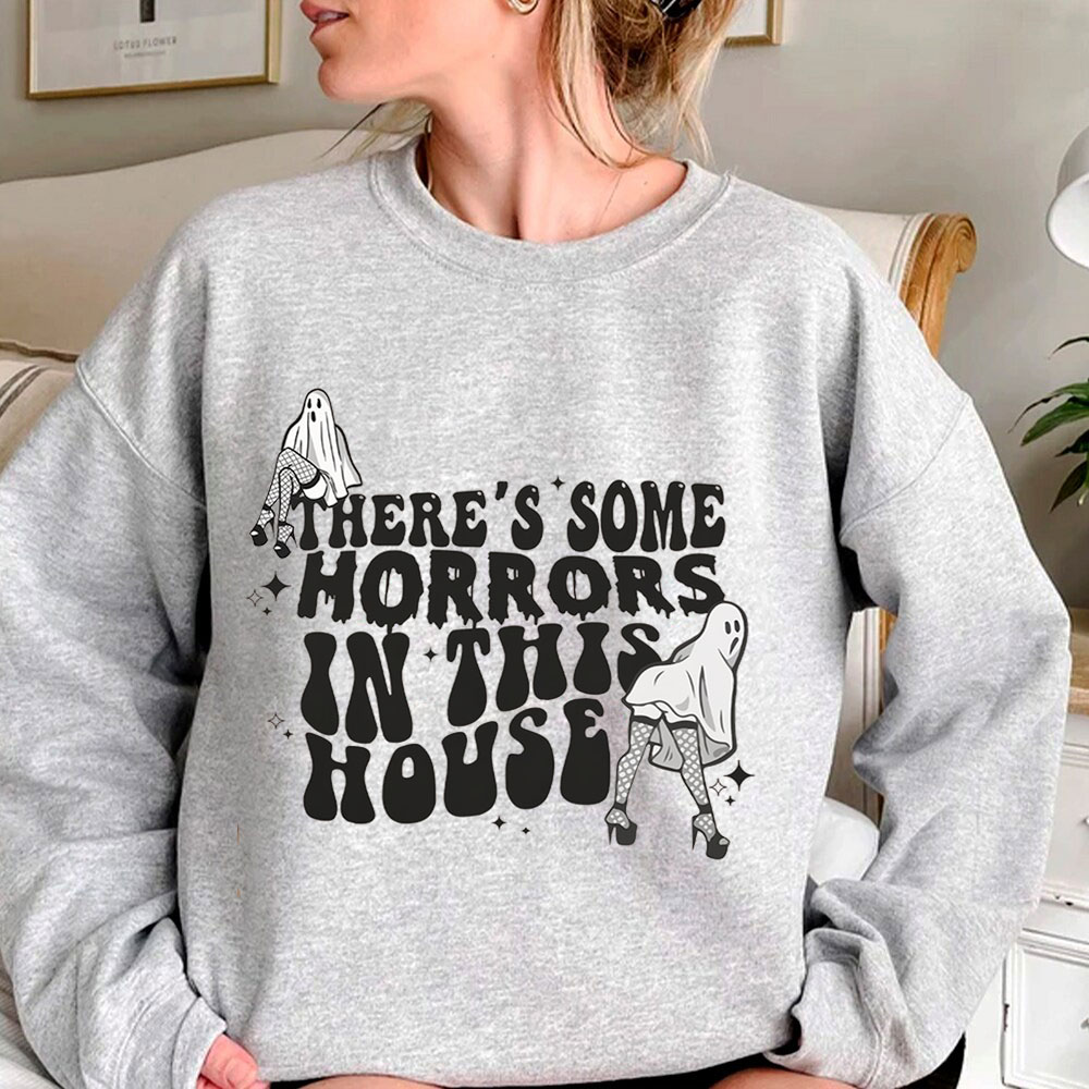 There’s Some Horrors In This House Funny Sweatshirt For Men Women