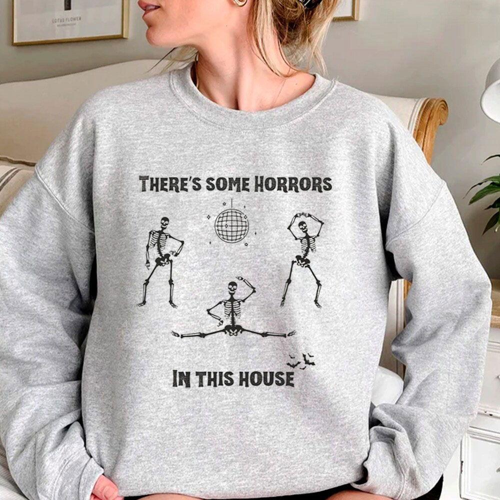 Fall Halloween Scary There's Some Horrors In This House Sweatshirt