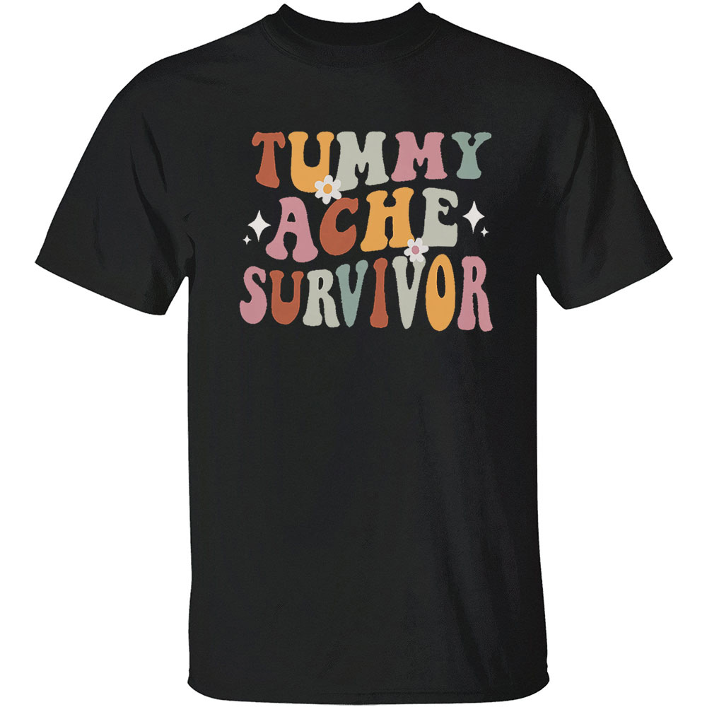 Trendy Tummy Ache Survivor Shirt For Women