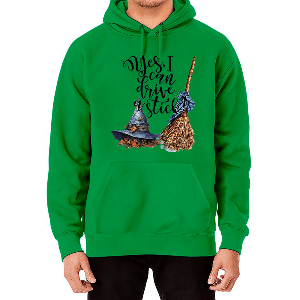 Yes I Can Drive A Stick Witch Broom And Hat Hoodie