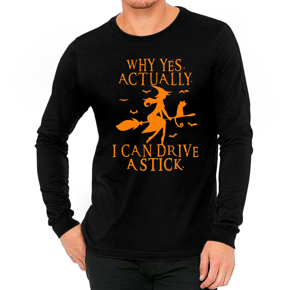 Yes I Can Drive A Stick Funny Halloween Long Sleeve