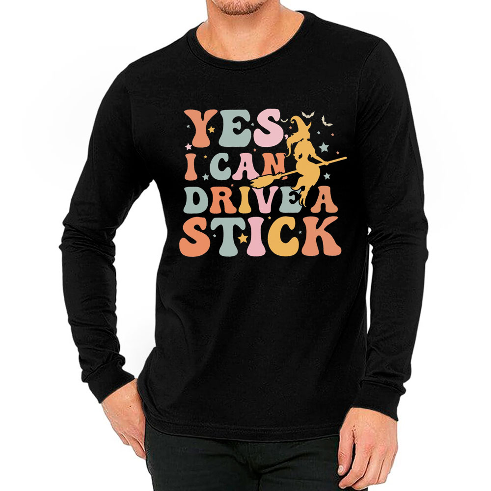 Yes I Can Drive A Stick Fall Vibes Long Sleeve
