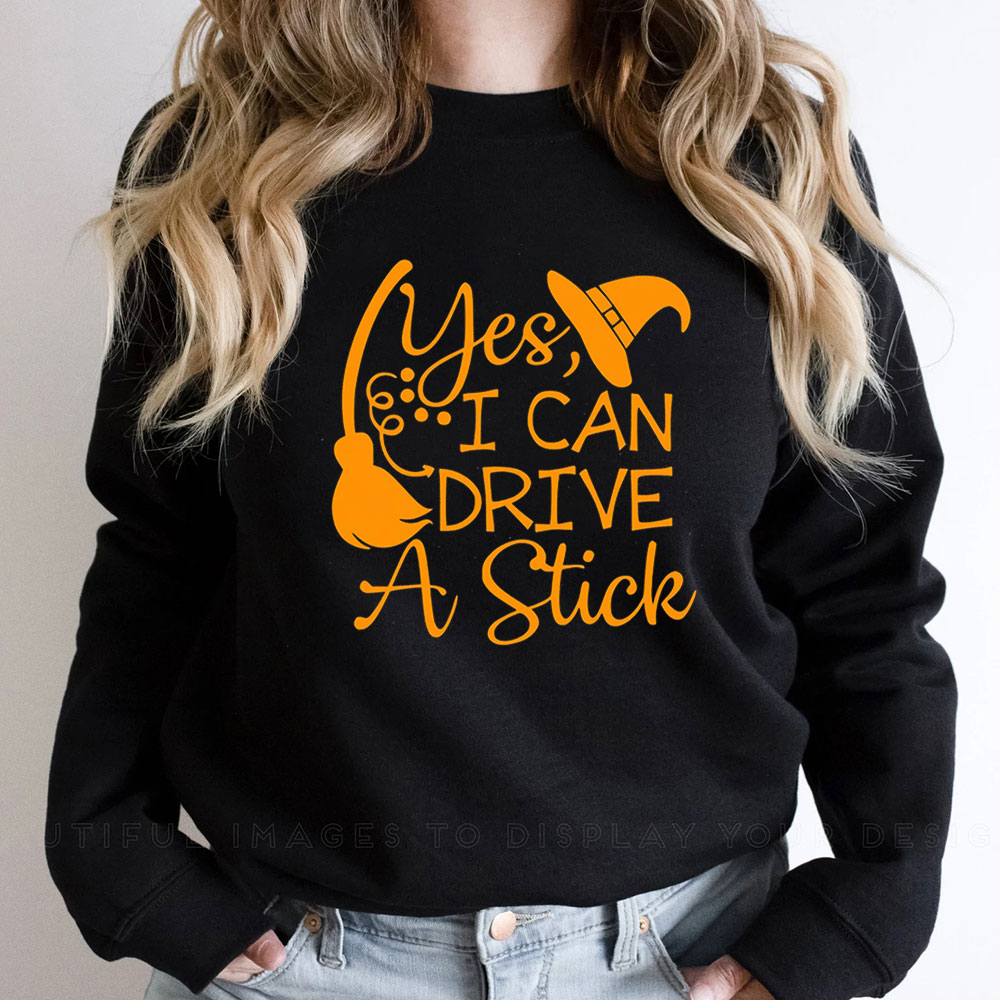 Yes I Can Drive A Stick Witches Sweatshirt