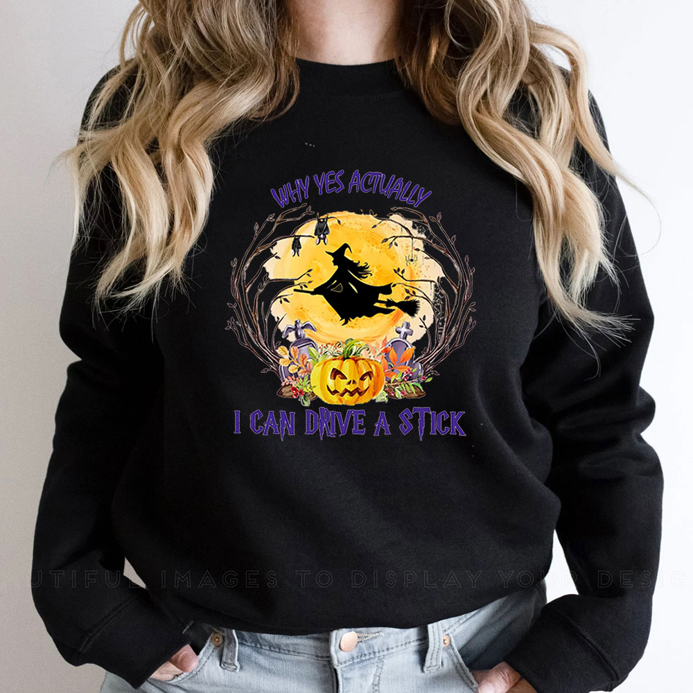 Yes I Can Drive A Stick Witch Sweatshirt