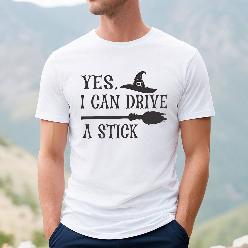 Yes I Can Drive A Stick Trendy Shirt For Halloween