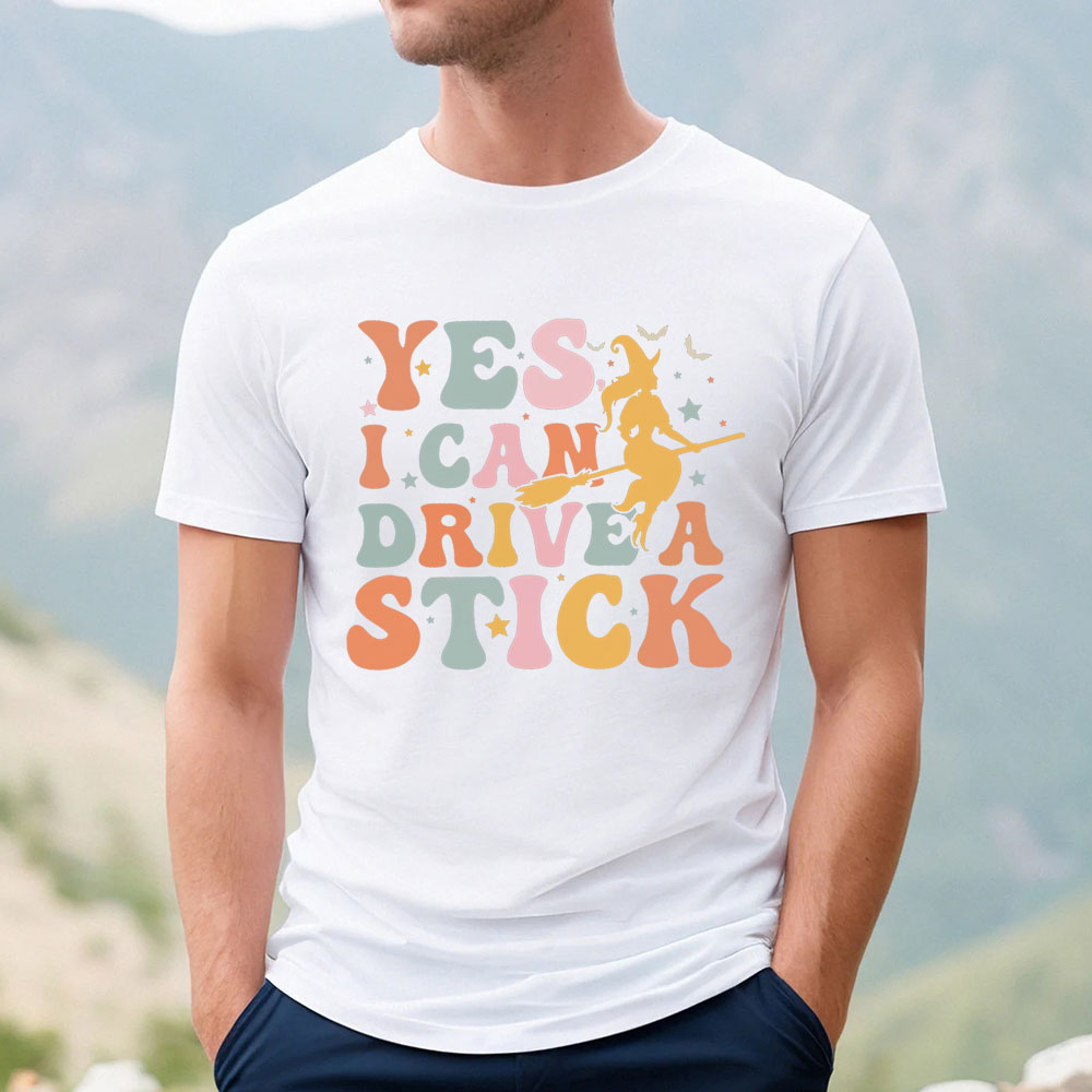 Yes I Can Drive A Stick Fall Vibes Shirt