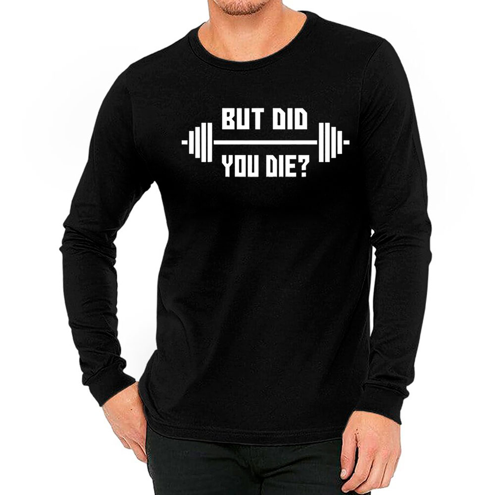 Fashion But Did You Die Long Sleeve Gift For Mom